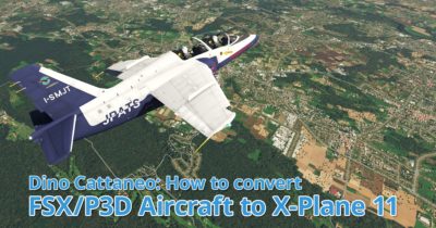 Tutorial by Dino Cattaneo: Aircraft conversion from Prepar3D to X-Plane 11